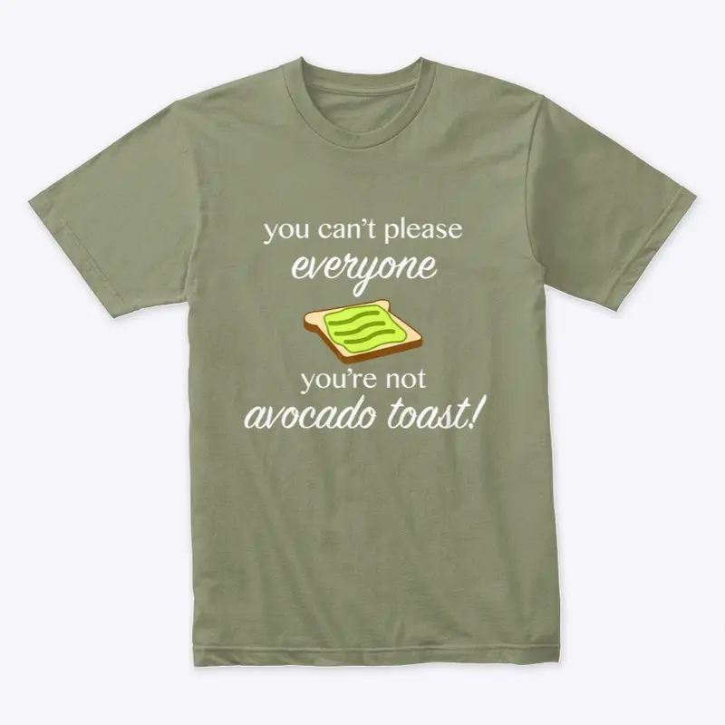 You're Not Avocado Toast!