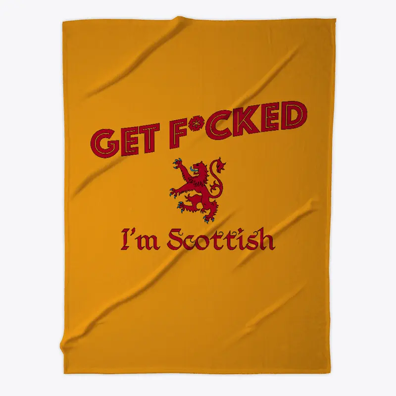 Get Fucked I'm Scottish