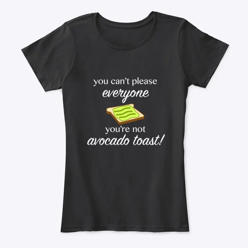 You're Not Avocado Toast!